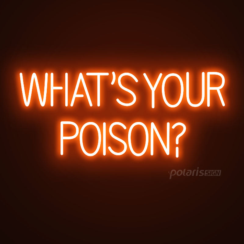 “WHAT'S YOUR POISON” LED Neon Sign - Neon Sign - POLARIS SIGN -ORANGE