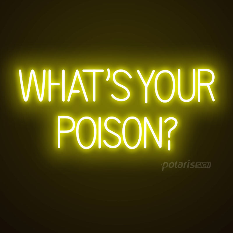 “WHAT'S YOUR POISON” LED Neon Sign - Neon Sign - POLARIS SIGN YELLOW