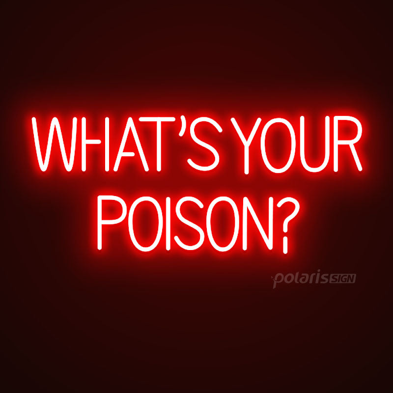 “WHAT'S YOUR POISON” LED Neon Sign - Neon Sign - POLARIS SIGN RED