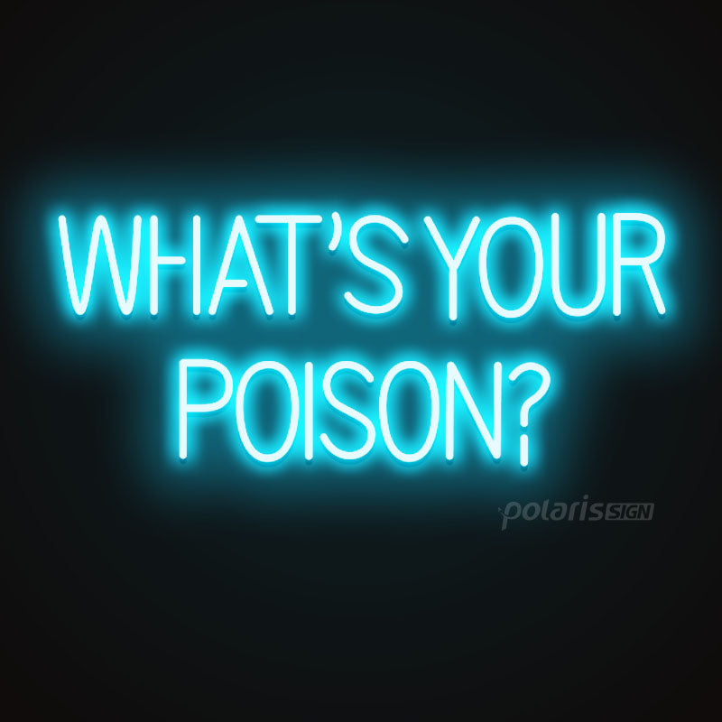 “WHAT'S YOUR POISON” LED Neon Sign - Neon Sign - POLARIS SIGN ICE BLUE
