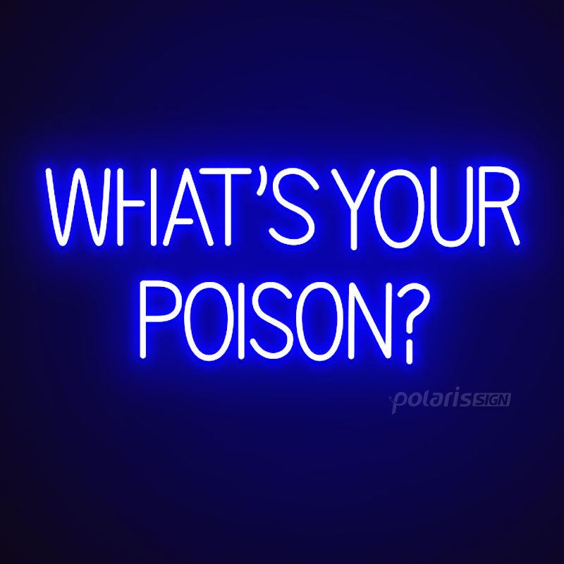 “WHAT'S YOUR POISON” LED Neon Sign - Neon Sign - POLARIS SIGN BLUE